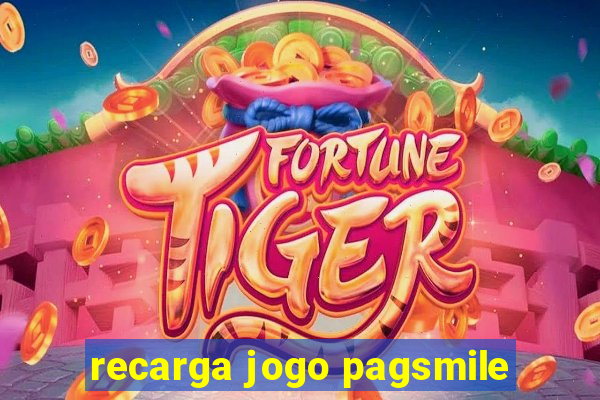 recarga jogo pagsmile